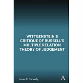 Wittgenstein’s Critique of Russell’s Multiple Relation Theory of Judgement