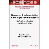 Bioreactor Implementation in the Agro-Food Industries: Technology, Kinetics and Modelization