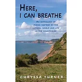 Here, I Can Breathe: An anthology of poems inspired by the natural world and life in the countryside