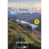 The Welsh One Hundred Challenge: Walks to the 100 Highest Peaks in Wales - With Log