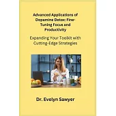 Advanced Applications of Dopamine Detox: Expanding Your Toolkit with Cutting-Edge Strategies