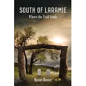 South of Laramie: Where the Trail Leads (Book #3) 2nd Edition