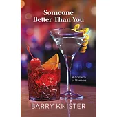 Someone Better Than You: A Comedy of Manners