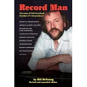 Record Man: The Story of Phil Gernhard, Florida’s No 1 Hit Producer