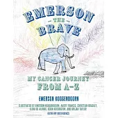 Emerson the Brave: My Cancer Journey from A-Z