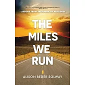 The Miles We Run: Lessons From The Arena Of Resilience