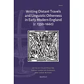 Writing Distant Travels and Linguistic Otherness in Early Modern England (C. 1550-1660)
