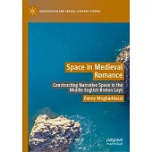 Space in Medieval Romance: Constructing Narrative Space in the Middle English Breton Lays