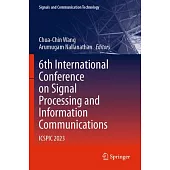 6th International Conference on Signal Processing and Information Communications: Icspic 2023