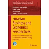 Eurasian Business and Economics Perspectives: Proceedings of the 45th Eurasia Business and Economics Society Conference