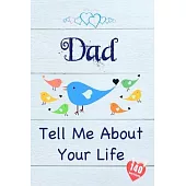 Dad, Tell Me About Your Life: Keepsake & Memory Journal with 140 questions for Father