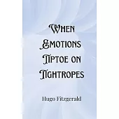 When Emotions Tiptoe on Tightropes