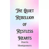 The Quiet Rebellion of Restless Hearts