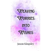 Weaving Worries into Wishes