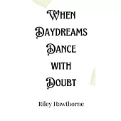 When Daydreams Dance with Doubt