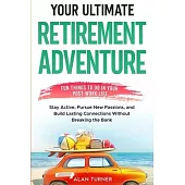 Your Ultimate Retirement Adventure - Fun Things To Do in Your Post-Work Life