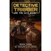 Detective Trigger and the Easy Money: Detective Trigger 3 Volume 3