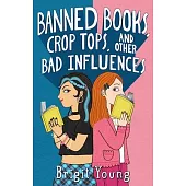 Banned Books, Crop Tops, and Other Bad Influences