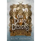 Our Deadly Designs