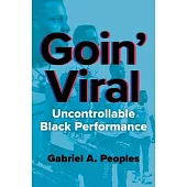 Goin’ Viral: Uncontrollable Black Performance