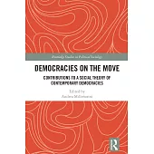 Democracies on the Move:: Contributions to a Social Theory of Democracy