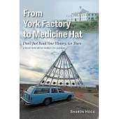 From York Factory to Medicine Hat, Don’t Just Read Your History, Go There: A Scottish Métis Family in Canada