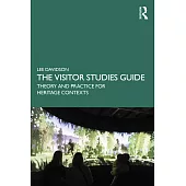 The Visitor Studies Guide: Theory and Practice for Heritage Contexts