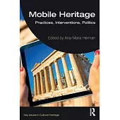 Mobile Heritage: Practices, Interventions, Politics