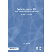 Audio Engineering 101: A Beginner’s Guide to Music Production