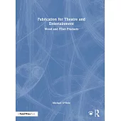 Fabrication for Theatre and Entertainment: Wood and Fiber Products