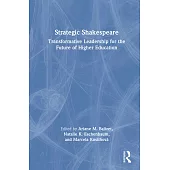 Strategic Shakespeare: Transformative Leadership for the Future of Higher Education