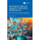 Manufacture of Quality Synthetic Detergents: Process Chemistry and Unit Operations