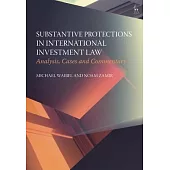 Substantive Protections in International Investment Law: Analysis, Cases and Commentary
