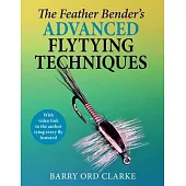 Feather Bender’s Advanced Flytying Techniques