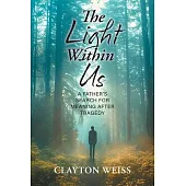 The Light Within Us: A Father’s Search for Meaning After Tragedy