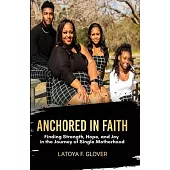 Anchored in Faith: A Single Mother’s Journey