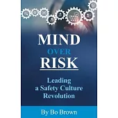 Mind over Risk: Leading a Safety Culture Revolution