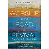 Worship Is the Road to Revival: Conversing with Dr. Robert E. Webber