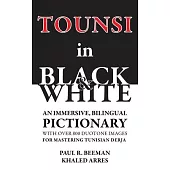 Tounsi in Black and White: An immersive, bilingual pictionary with over 800 duotone images for mastering Tunisian Derja