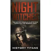 Night Witches: The Soviet Female Pilots Who Terrified the German Army