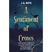 A Sentiment of Crows: Comfortable domesticity. Lingering unfamiliarity. Spiraling insanity. Welcome to reality.