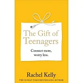 Gift of Teenagers: Life Lessons They’ve Taught Me, and a Few I’ve Taught Them