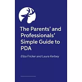 The Parents’ and Professionals’ Simple Guide to PDA