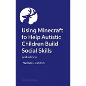 Using Minecraft to Help Autistic Children Build Social Skills 2/E