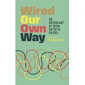 Wired Our Own Way: An Anthology of Irish Autistic Voices