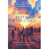 Fostering Refugee Resilience: Global Perspectives on Integration, Inclusion, and Prosperity