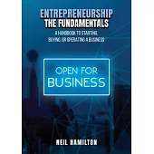 Entrepreneurship - The Fundamentals: A Handbook to Starting, Buying, or Operating a Business