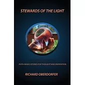 Stewards Of The Light: Faith Based Stories for Thought and Inspiration: Faith Based Stories for Thought and Inspiration