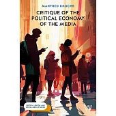 Critique of the Political Economy of the Media: Foundations and Applications