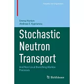 Stochastic Neutron Transport: And Non-Local Branching Markov Processes